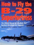 XXI Bomber Command  Crew Manual - How to Fly the B-29 Superfortress by United States Army Air Force